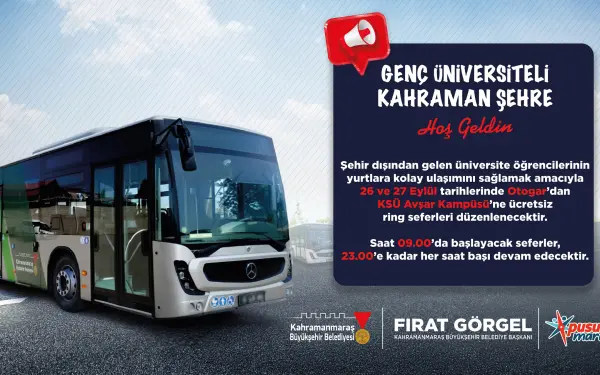 Kahramanmaraş'a gelen Üniversite öğrencilerine servis desteği.
